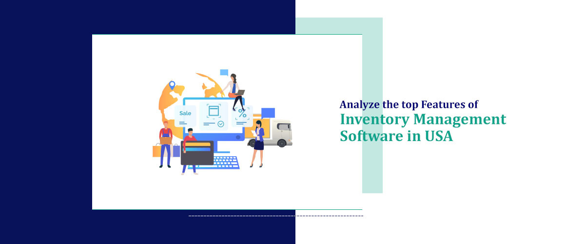 Analyze the Top Features of Inventory Management Software in USA